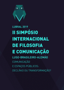 Cartaz - Lubral 2019 - II Simpósio Internacional de Filosofia e Comunicação - Comunicação e Espaços Públicos: Declínio ou Transformação?